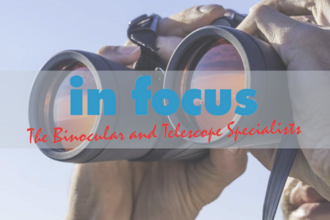 in focus - The Binoculars and Telescope Specialists