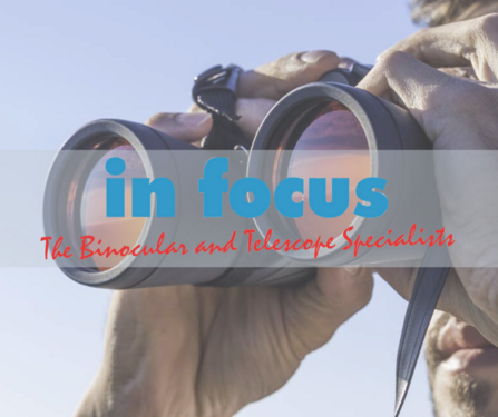in focus - The Binoculars and Telescope Specialists