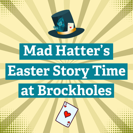 Mad Hatter's Easter Story Time at Brockholes