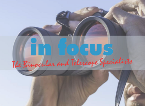 in focus - The Binoculars and Telescope Specialists